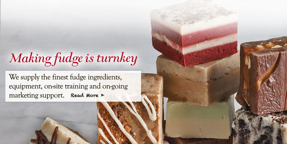 We supply the finest fudge ingredients, equipment, on-site training and on-going marketing support.