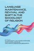 Jacket image for Language Maintenance, Revival and Shift in the Sociology of Religion