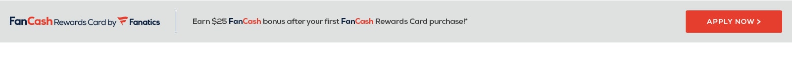 FanCash Rewards Card by Fanatics. Earn $25 FanCash bonus after your first FanCash Rewards Card purchase! Apply now.