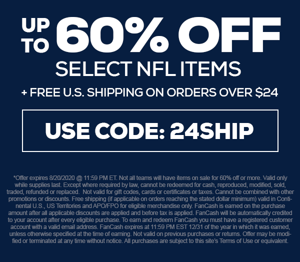 Up to 60% Off Select NFL Items + FREE  U.S. Shipping Over $24.   Use Code: 24SHIP  *Exclusions Apply